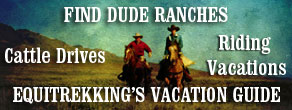 Find Dude Ranches, Cattle Drives, Equestrian Vacations